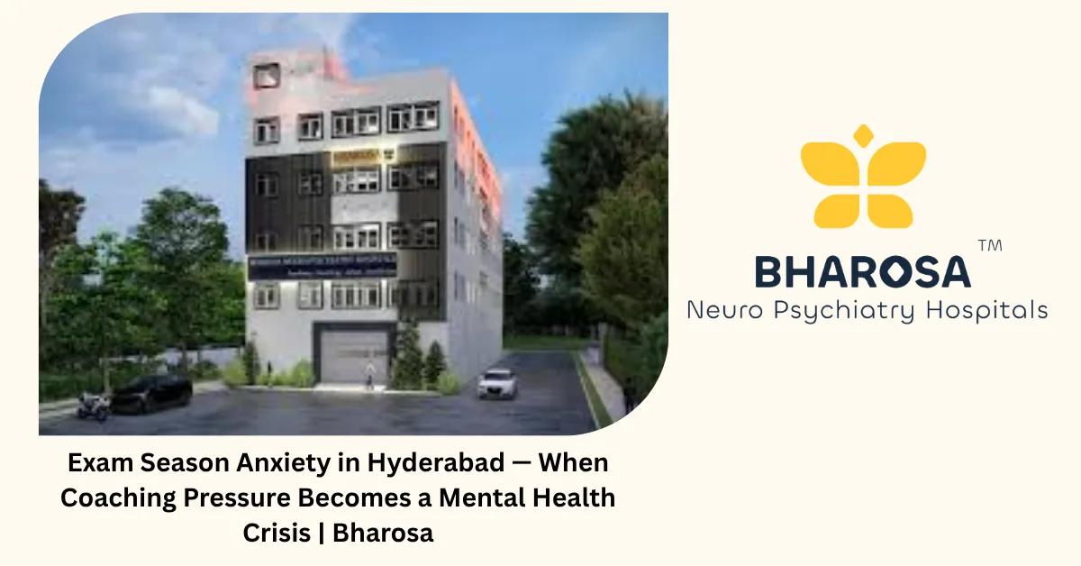 Exam Season Anxiety in Hyderabad — When Coaching Pressure Becomes a Mental Health Crisis | Bharosa