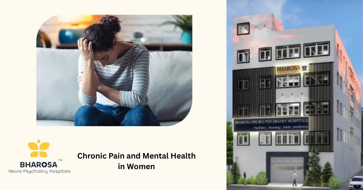 Chronic Pain and Mental Health in Women: The Hidden Mind-Body Connection | Bharosa Hospitals