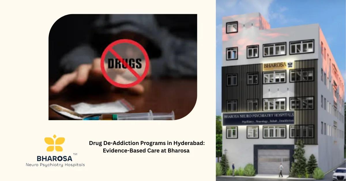 Drug De-Addiction Programs in Hyderabad: Evidence-Based Care at Bharosa