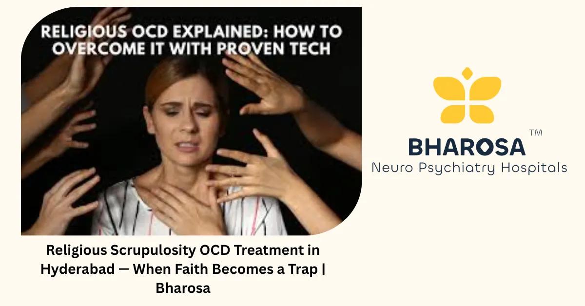 Religious Scrupulosity OCD Treatment in Hyderabad — When Faith Becomes a Trap | Bharosa