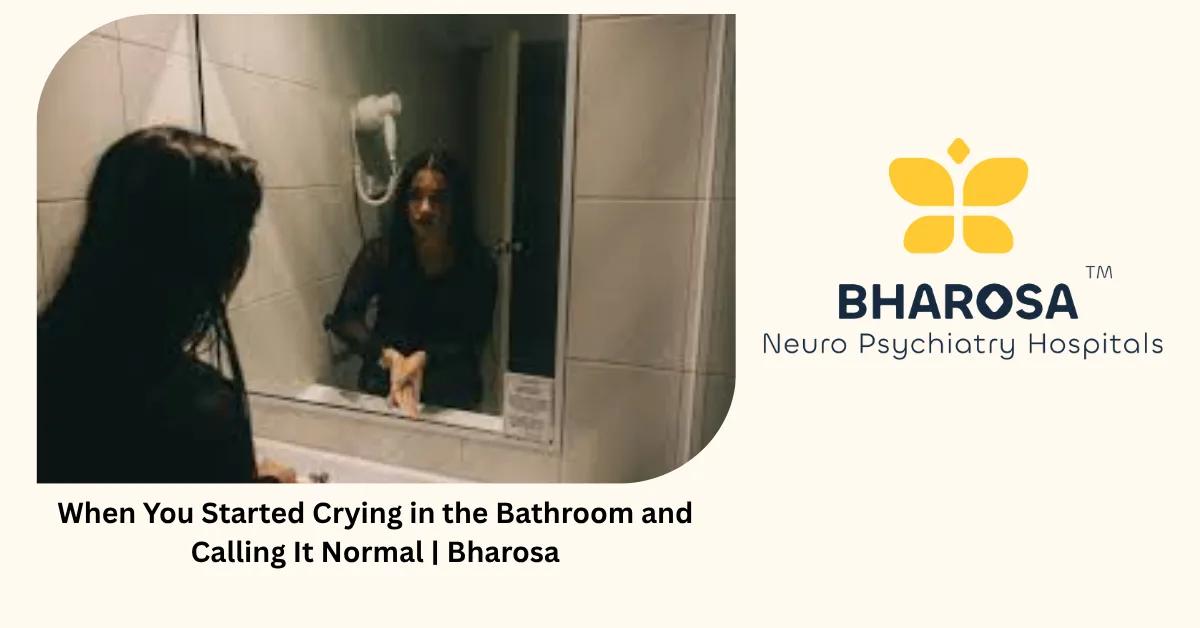 Crying in the Bathroom? The Hidden Depression in Women | Bharosa