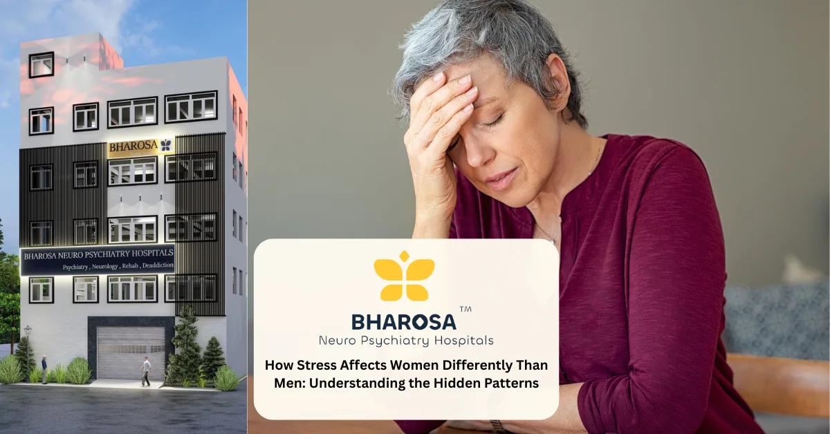 How Stress Affects Women Differently Than Men: Understanding the Hidden Patterns | Bharosa Hospitals