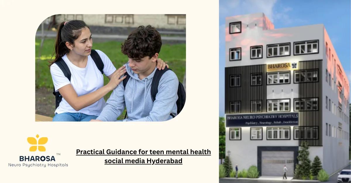 Practical Guidance for teen mental health social media Hyderabad | Bharosa Hospitals