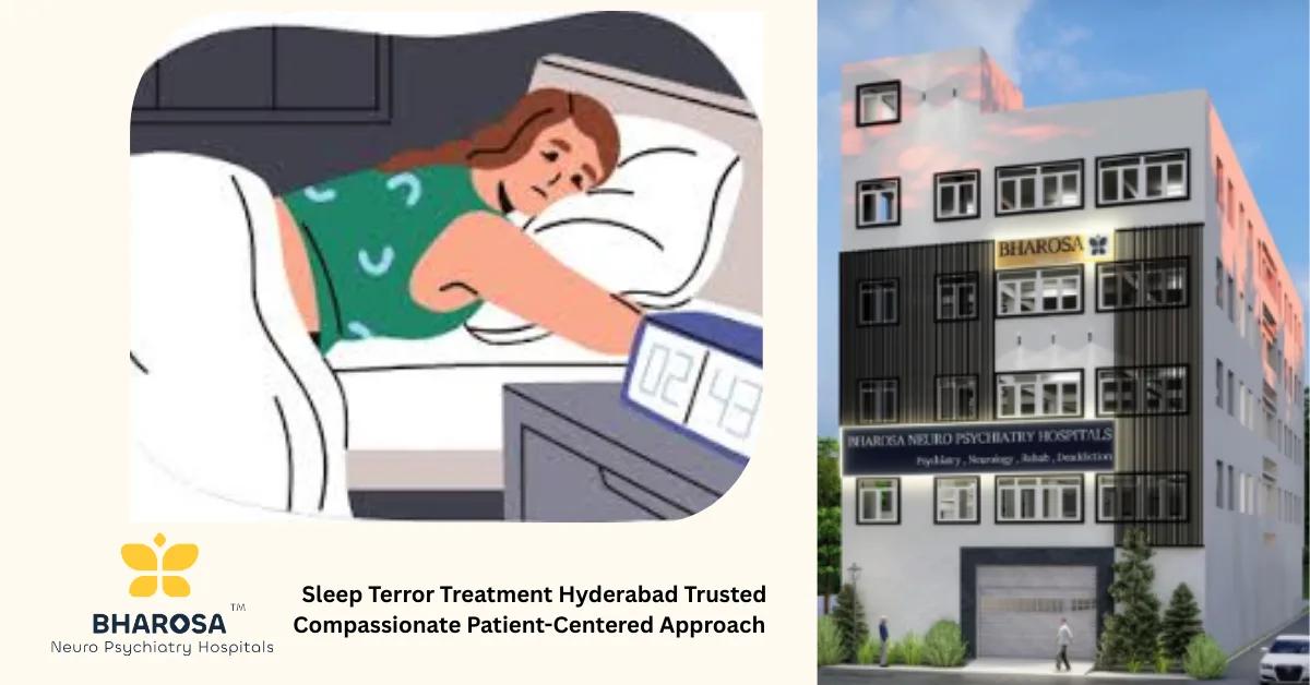 Sleep Terror Treatment Hyderabad Trusted Compassionate Patient-Centered Approach | Bharosa Hospitals