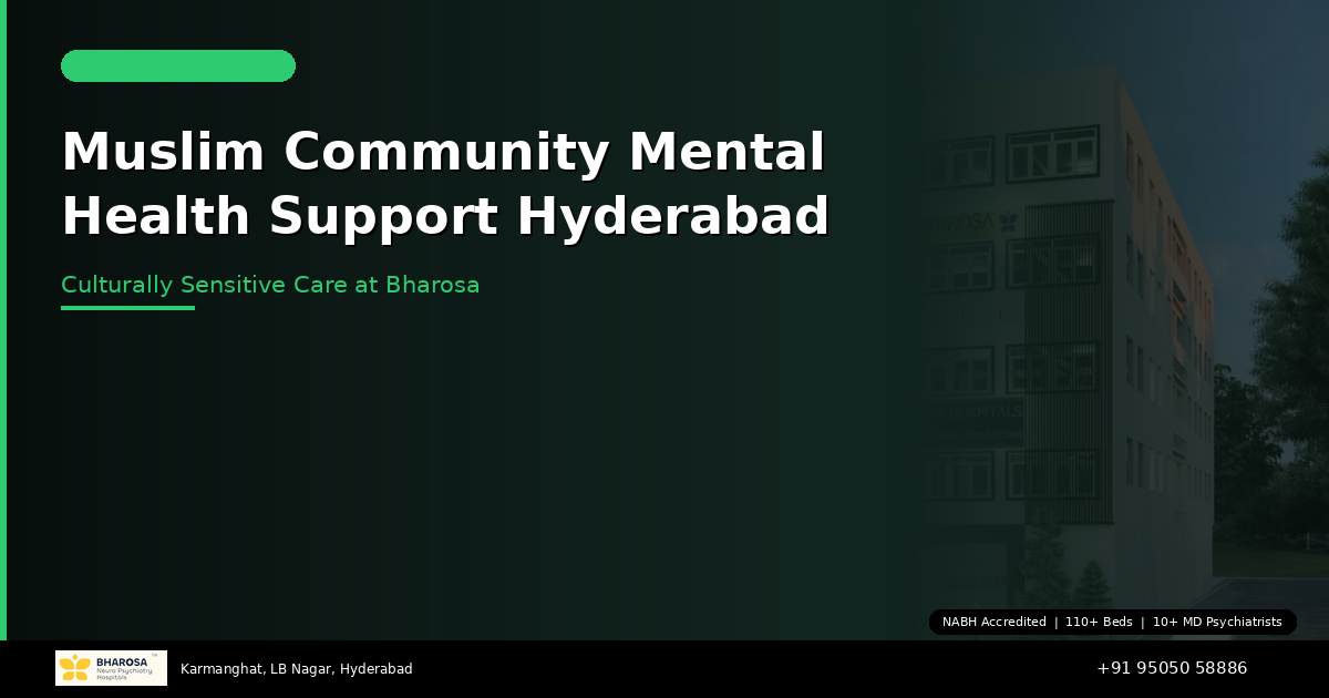 Muslim Community Mental Health Support in Hyderabad: Culturally Sensitive Care at Bharosa