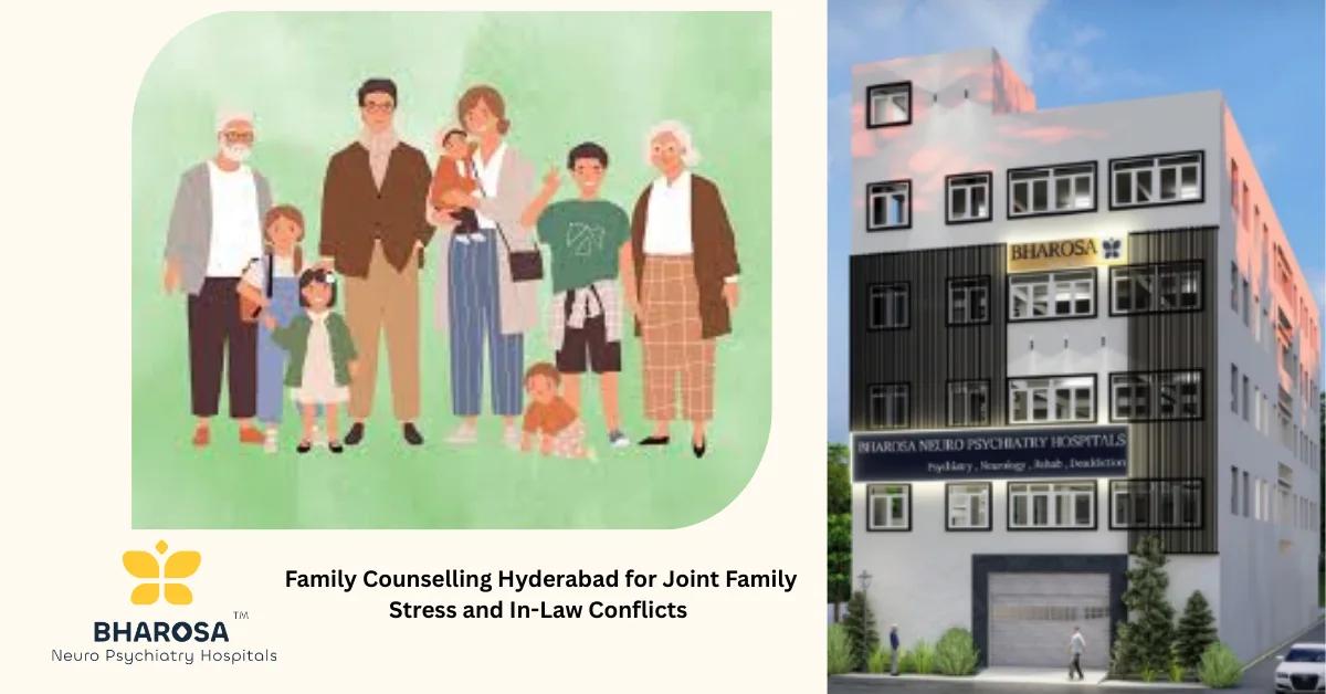 Family Counselling Hyderabad for Joint Family Stress and In-Law Conflicts | Bharosa Hospitals