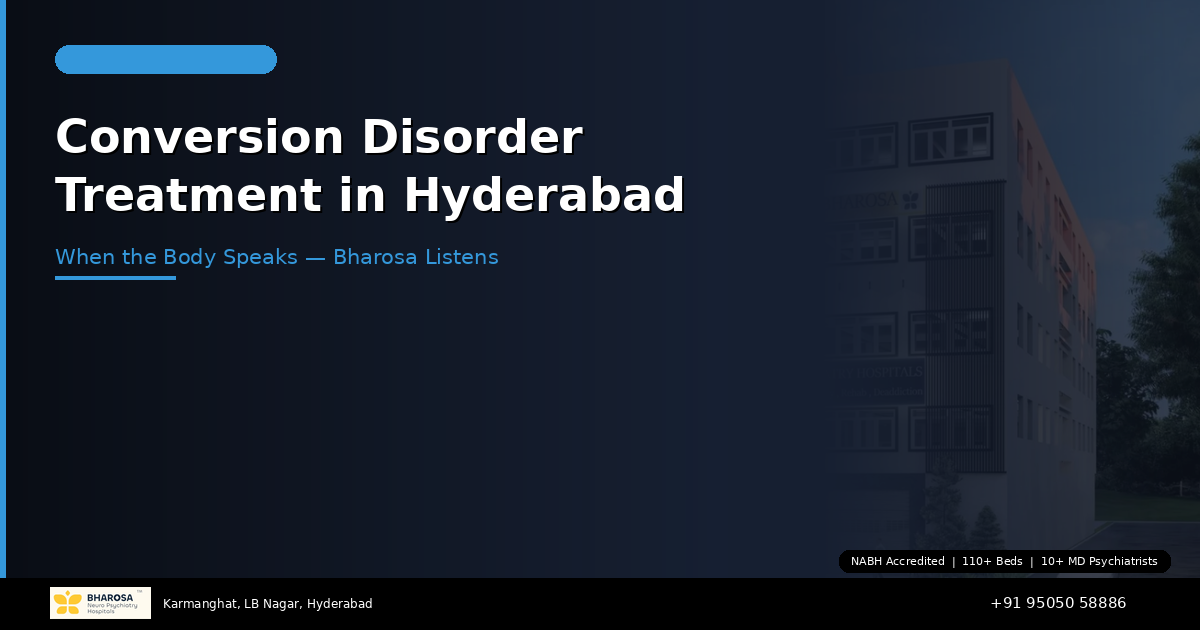 Conversion Disorder Treatment in Hyderabad: When the Body Speaks What the Mind Cannot — Bharosa