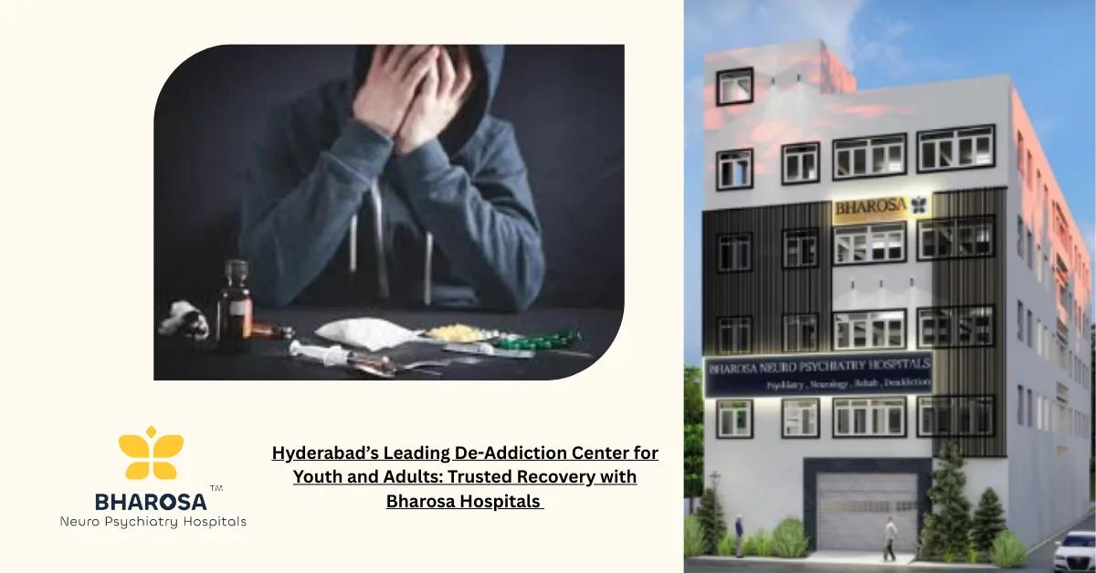 Hyderabad’s Leading De-Addiction Center for Youth and Adults: Trusted Recovery with Bharosa Hospitals