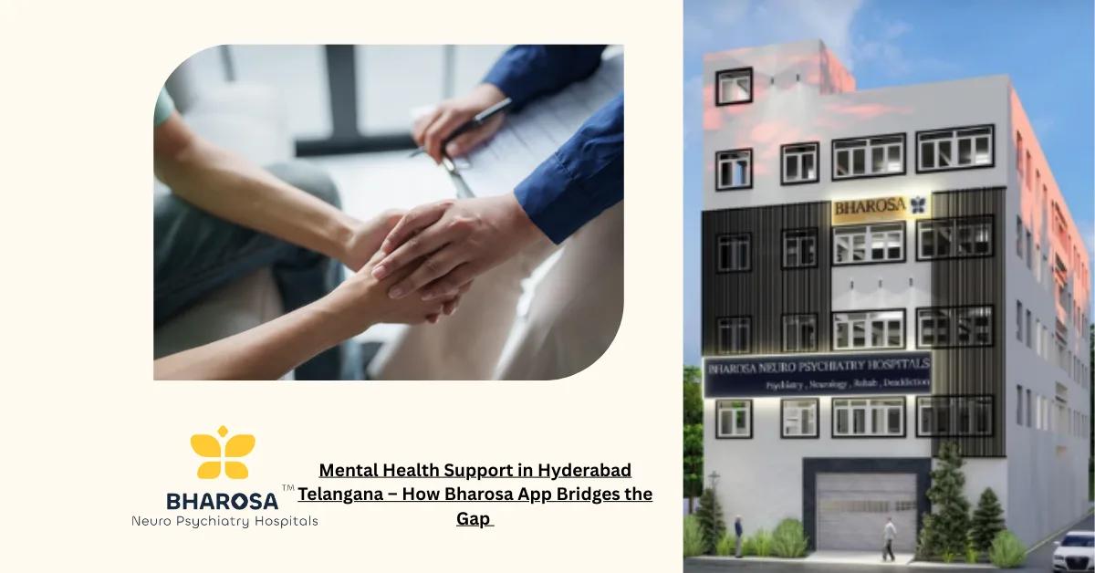 Mental Health Support in Hyderabad Telangana – How Bharosa App Bridges the Gap