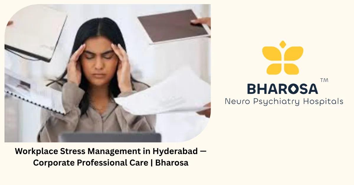 Workplace Stress Management in Hyderabad — Corporate Professional Care | Bharosa