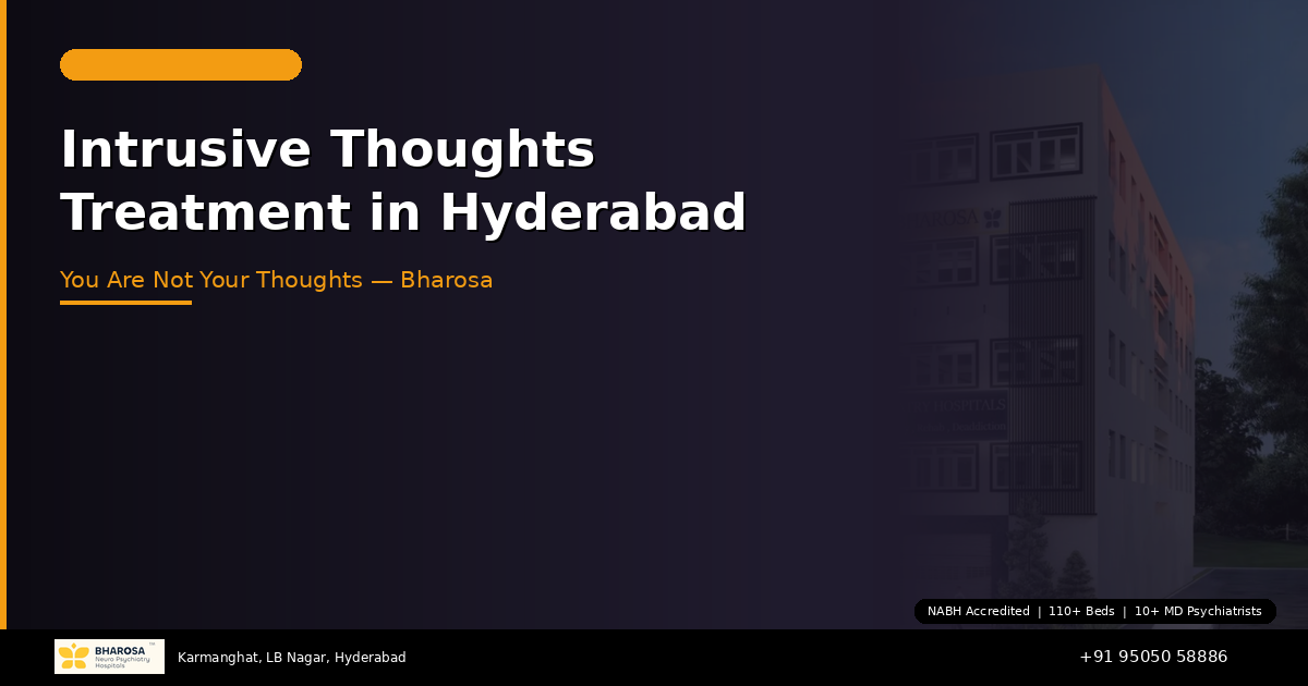 Intrusive Thoughts Treatment in Hyderabad: You Are Not Your Thoughts — Bharosa Can Help