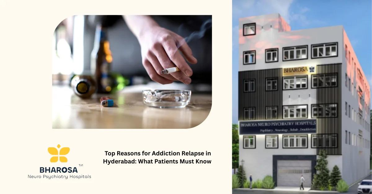 Top Reasons for Addiction Relapse in Hyderabad: What Patients Must Know | Bharosa Hospitals