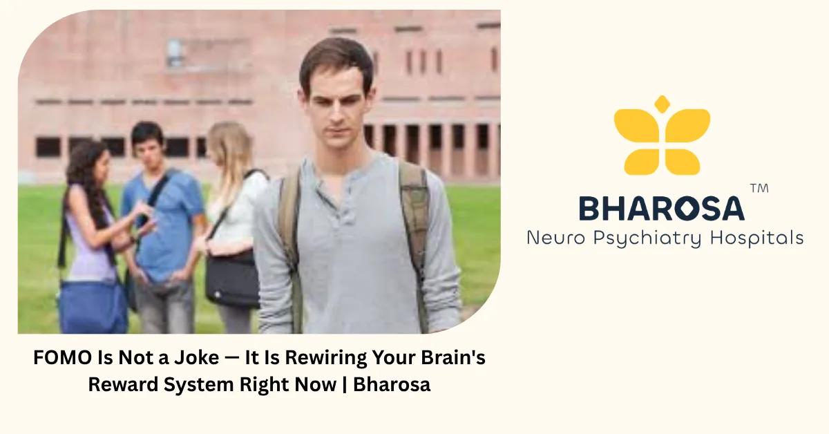 FOMO Is Not a Joke — It Is Rewiring Your Brain’s Reward System Right Now | Bharosa