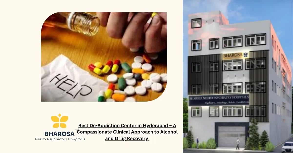 Best De-Addiction Center in Hyderabad – A Compassionate Clinical Approach to Alcohol and Drug Recovery | Bharosa Hospitals