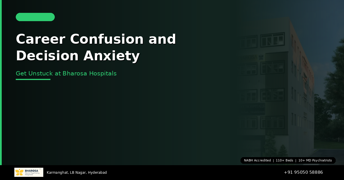 Career Confusion and Decision Anxiety Counselling in Hyderabad: Get Unstuck at Bharosa