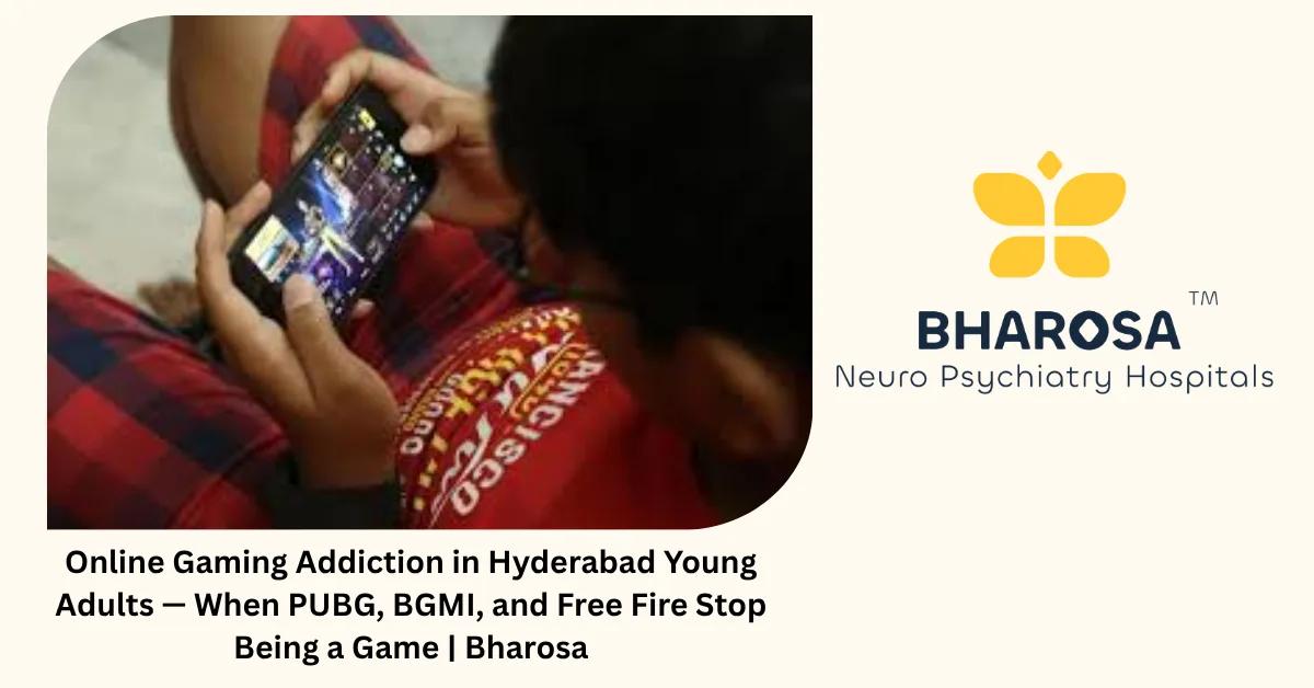 Online Gaming Addiction in Hyderabad Young Adults — When PUBG, BGMI, and Free Fire Stop Being a Game | Bharosa