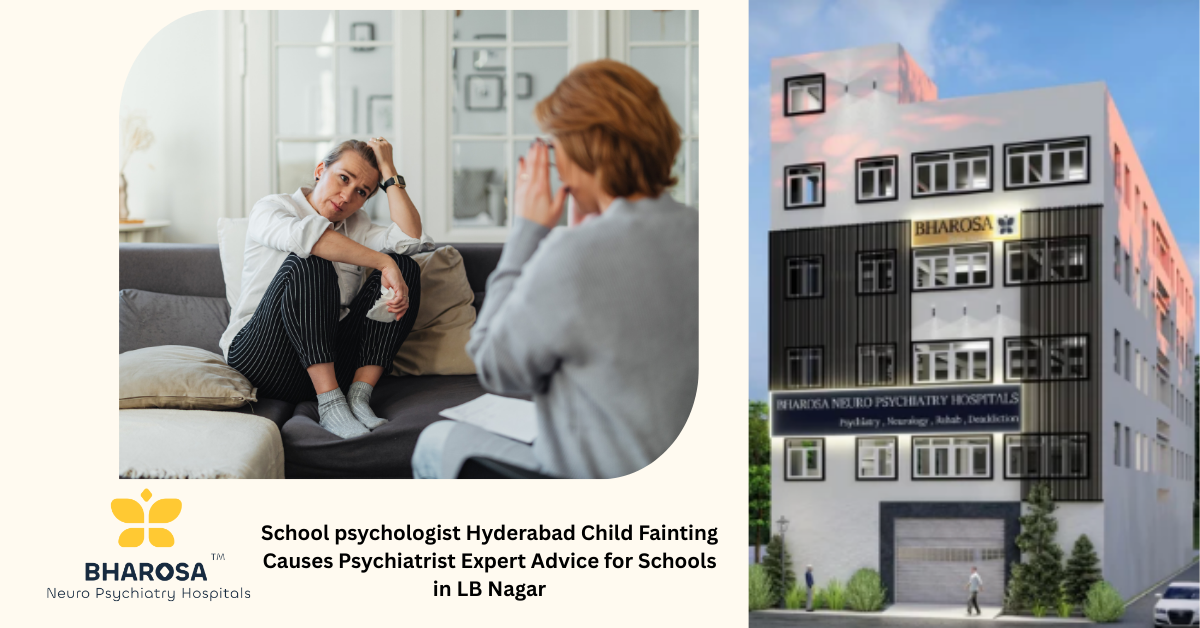 School psychologist Hyderabad Child Fainting Causes Psychiatrist Expert Advice for Schools in LB Nagar | Bharosa Hospitals