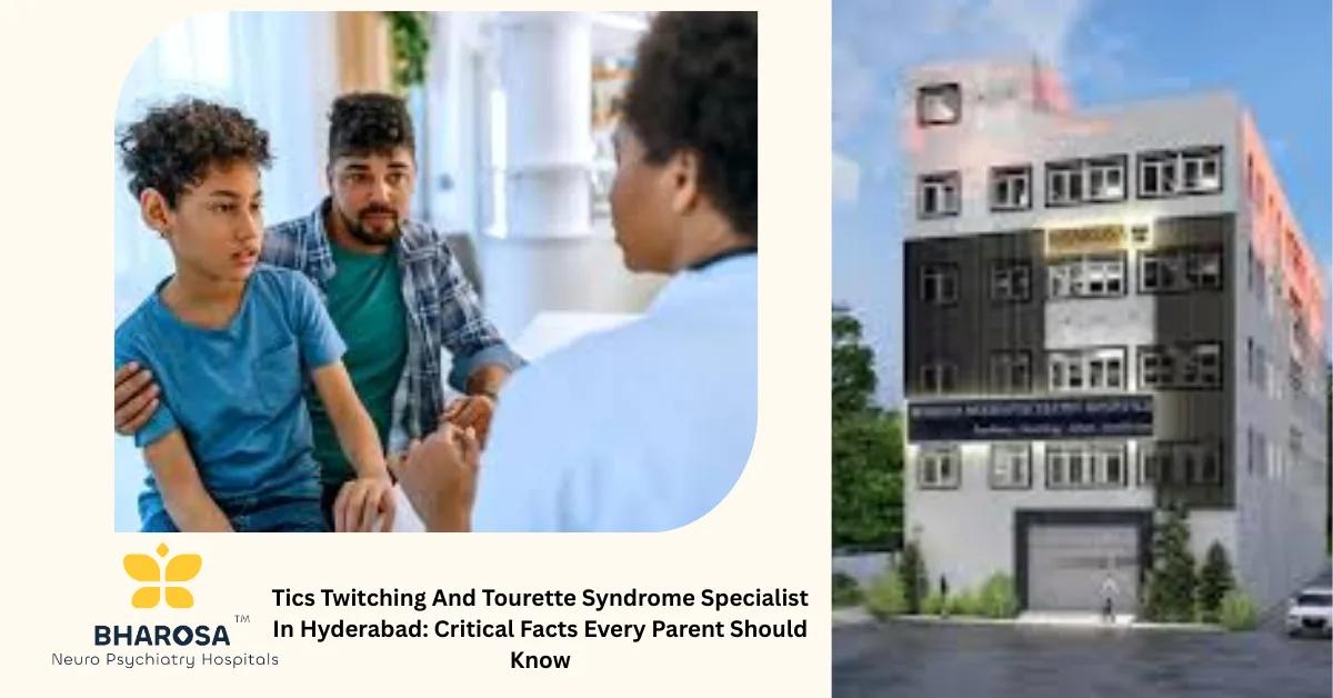 Tics Twitching And Tourette Syndrome Specialist In Hyderabad: Critical Facts Every Parent Should Know | Bharosa Hospitals