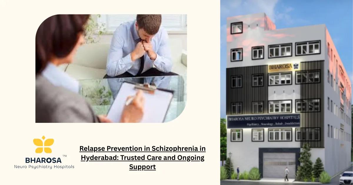 Relapse Prevention in Schizophrenia in Hyderabad: Trusted Care and Ongoing Support | Bharosa Hospitals