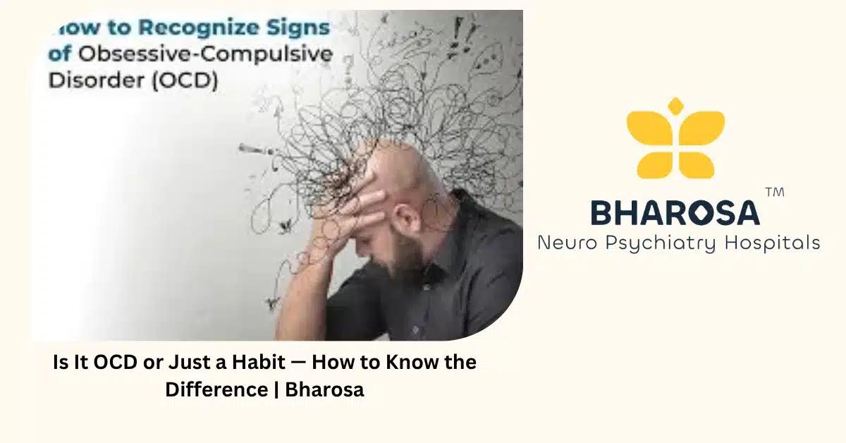 Is It OCD or Just a Habit — How to Know the Difference | Bharosa