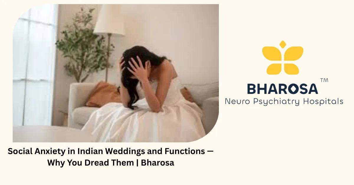 Social Anxiety in Indian Weddings and Functions — Why You Dread Them | Bharosa