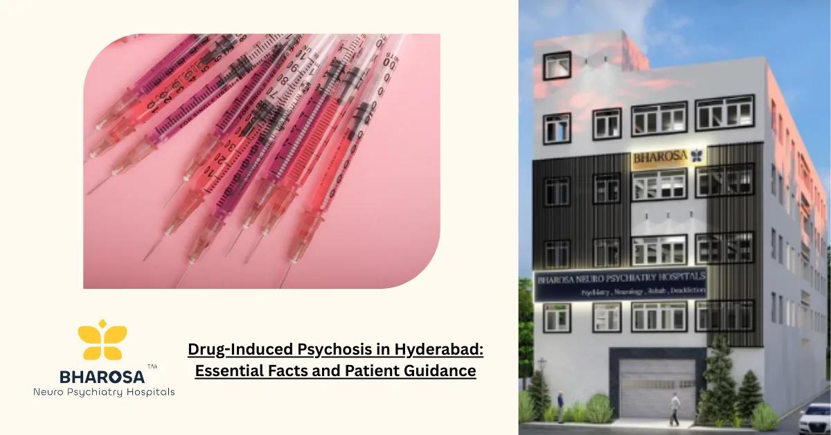Drug-Induced Psychosis in Hyderabad: Essential Facts and Patient Guidance | Bharosa Hospitals