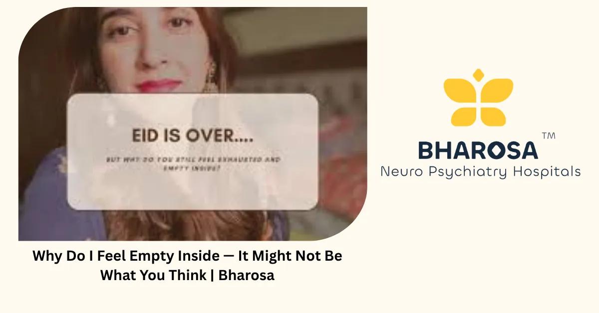 Why Do I Feel Empty Inside — It Might Not Be What You Think | Bharosa