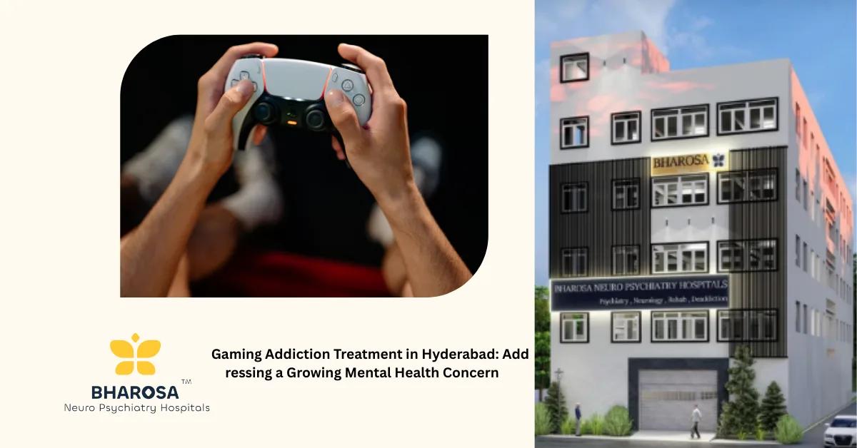Gaming Addiction Treatment in Hyderabad: Addressing a Growing Mental Health Concern | Bharosa Hospitals