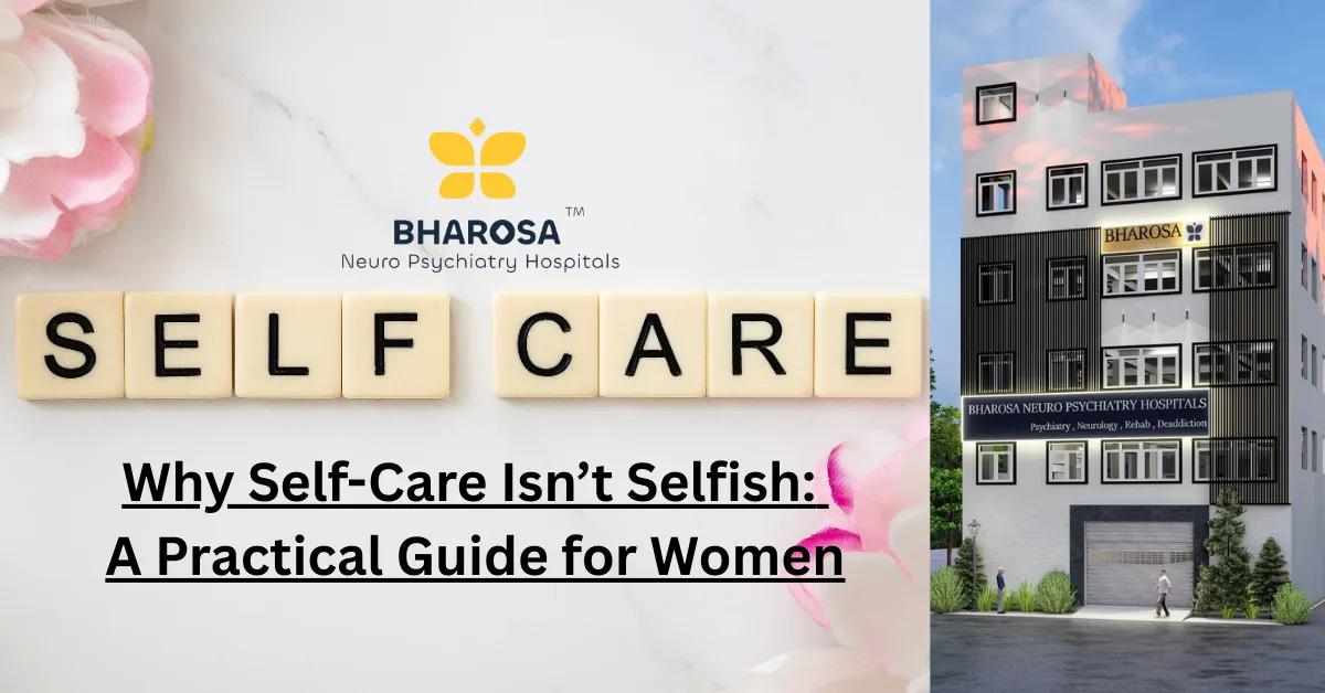 Why Self-Care Isn’t Selfish: A Practical Guide for Women | Bharosa Hospitals