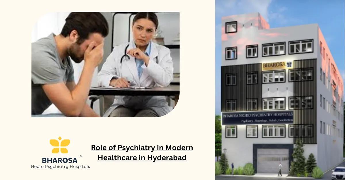 Role of Psychiatry in Modern Healthcare in Hyderabad | Bharosa Hospitals