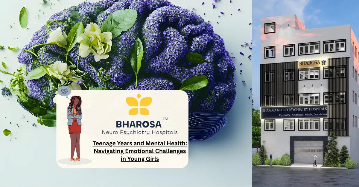 Teenage Years and Mental Health: Navigating Emotional Challenges in Young Girls | Bharosa Hospitals