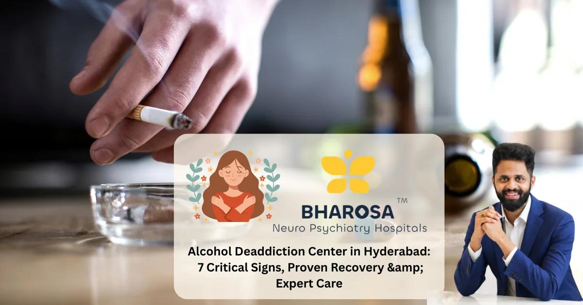 Alcohol Deaddiction Center in Hyderabad: 7 Critical Signs, Proven Recovery & Expert Care | Bharosa Hospitals