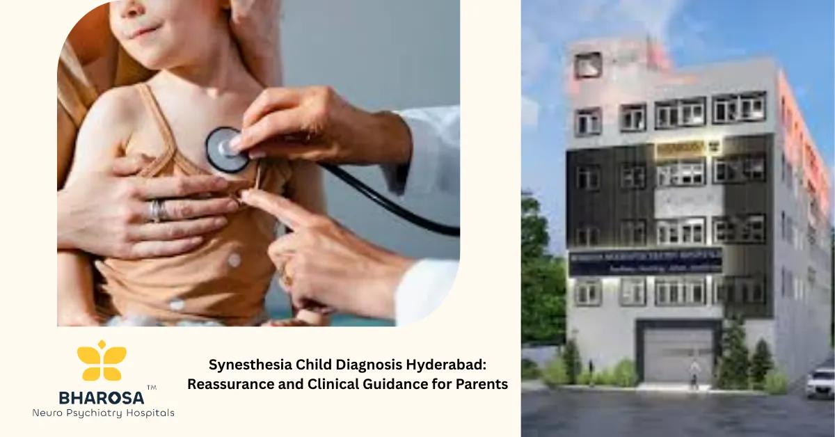 Synesthesia Child Diagnosis Hyderabad: Reassurance and Clinical Guidance for Parents | Bharosa Hospitals