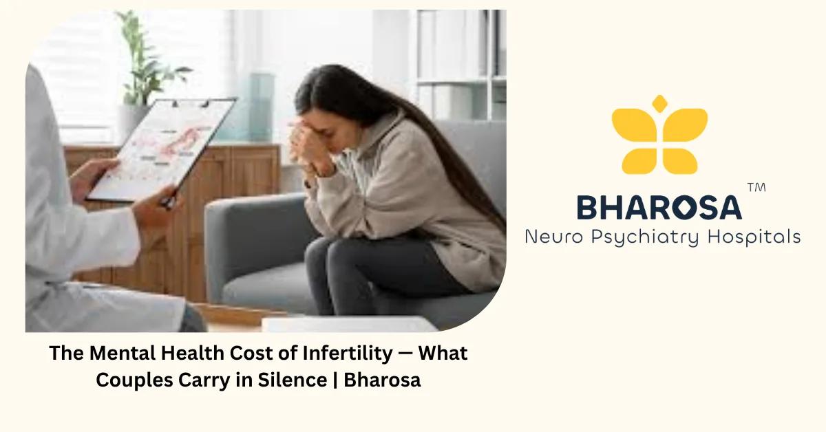 The Mental Health Cost of Infertility — What Couples Carry in Silence | Bharosa
