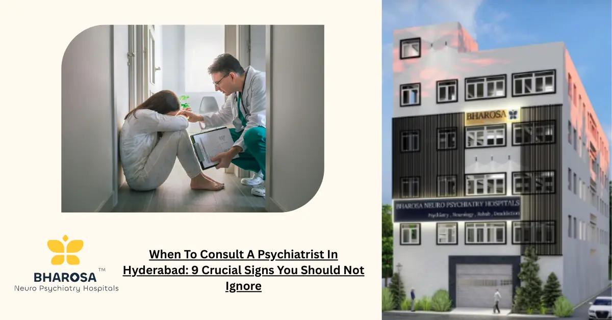 When To Consult A Psychiatrist In Hyderabad: 9 Crucial Signs You Should Not Ignore | Bharosa Hospitals
