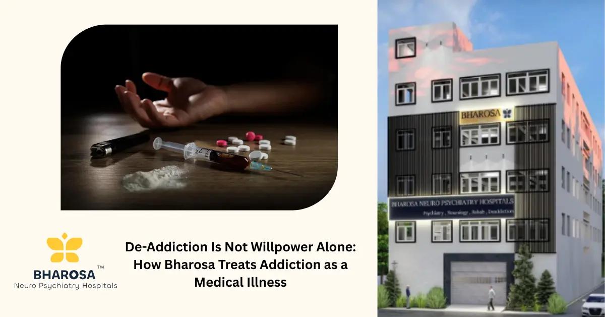 De-Addiction Is Not Willpower Alone: How Bharosa Treats Addiction as a Medical Illness