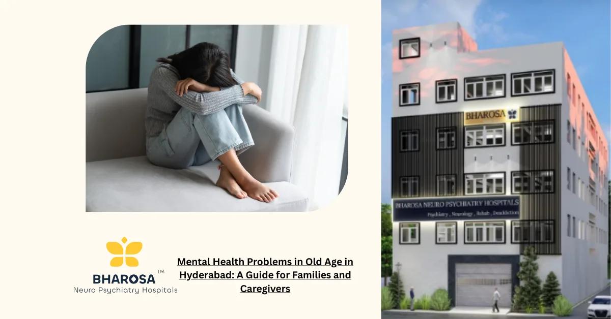 Mental Health Problems in Old Age in Hyderabad: A Guide for Families and Caregivers | Bharosa Hospitals