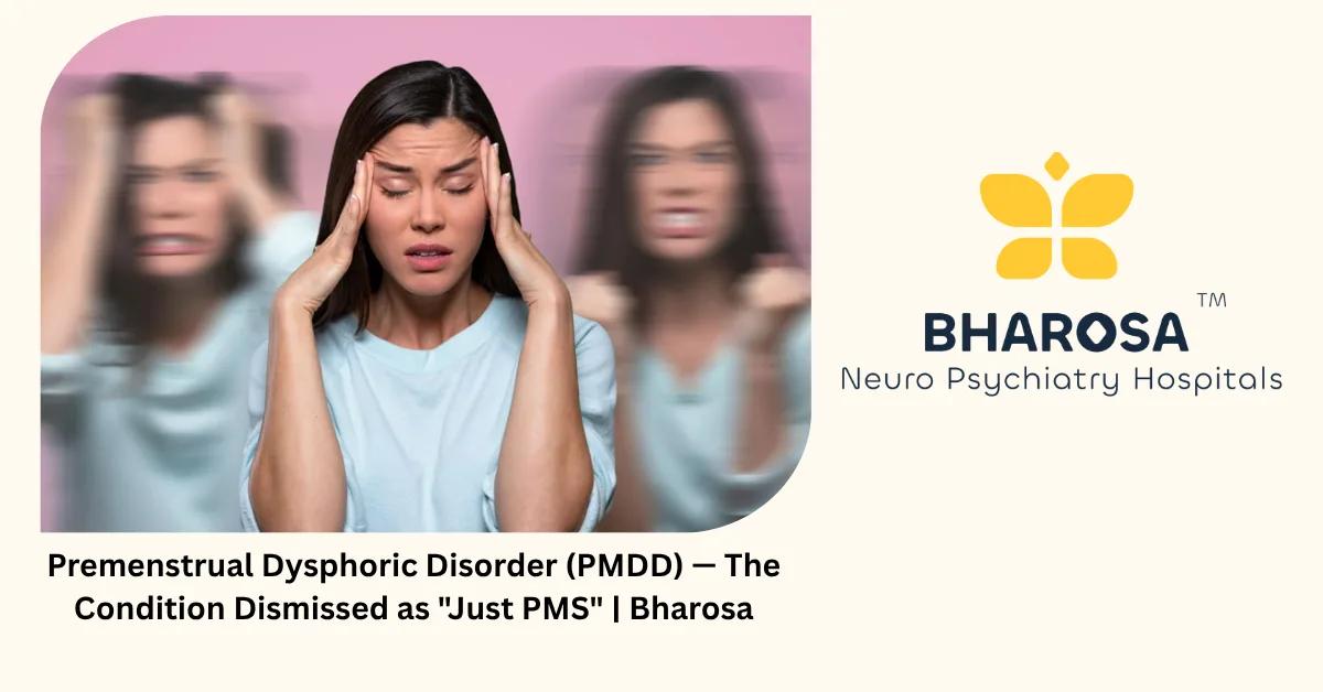Premenstrual Dysphoric Disorder (PMDD) — The Condition Dismissed as “Just PMS” | Bharosa
