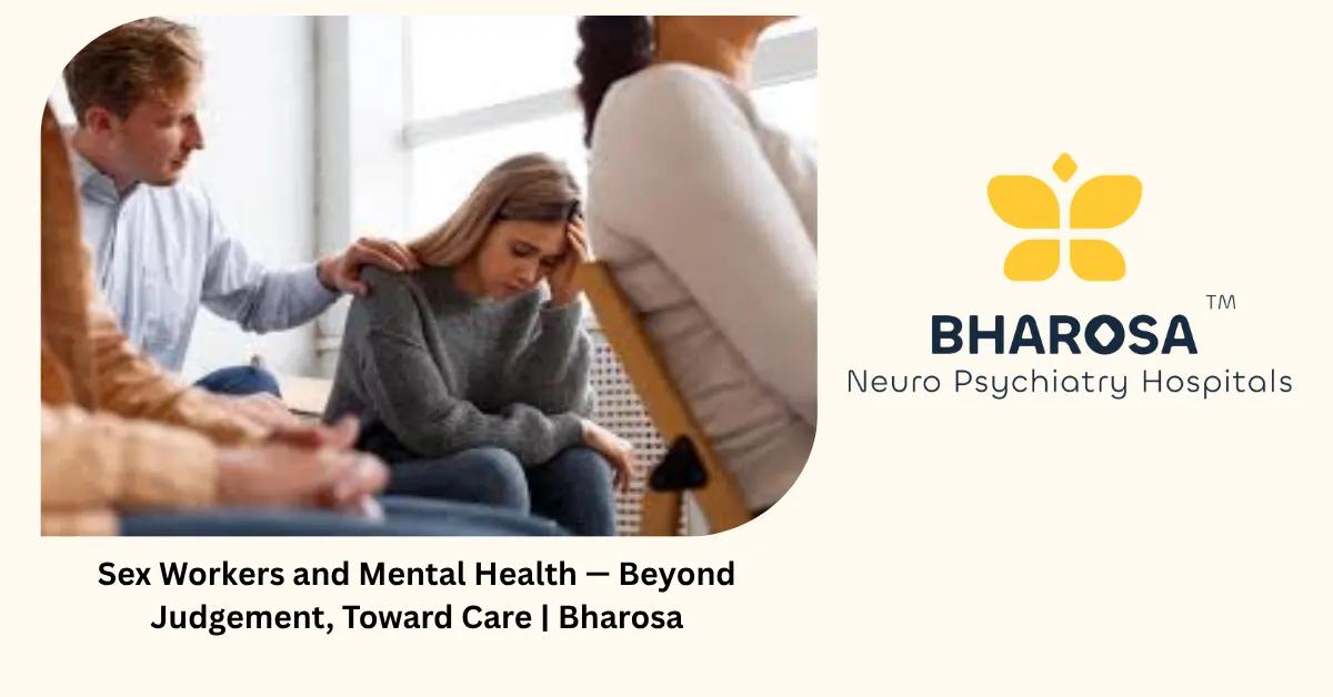 Sex Workers and Mental Health — Beyond Judgement, Toward Care | Bharosa