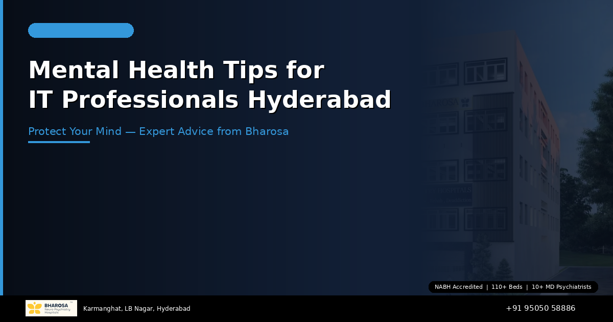 Mental Health Tips for IT Professionals in Hyderabad: Protect Your Mind — Expert Advice from Bharosa