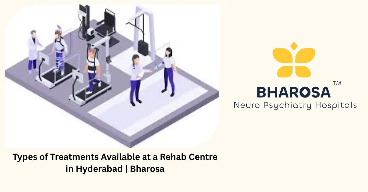 Types of Treatments Available at a Rehab Centre in Hyderabad | Bharosa