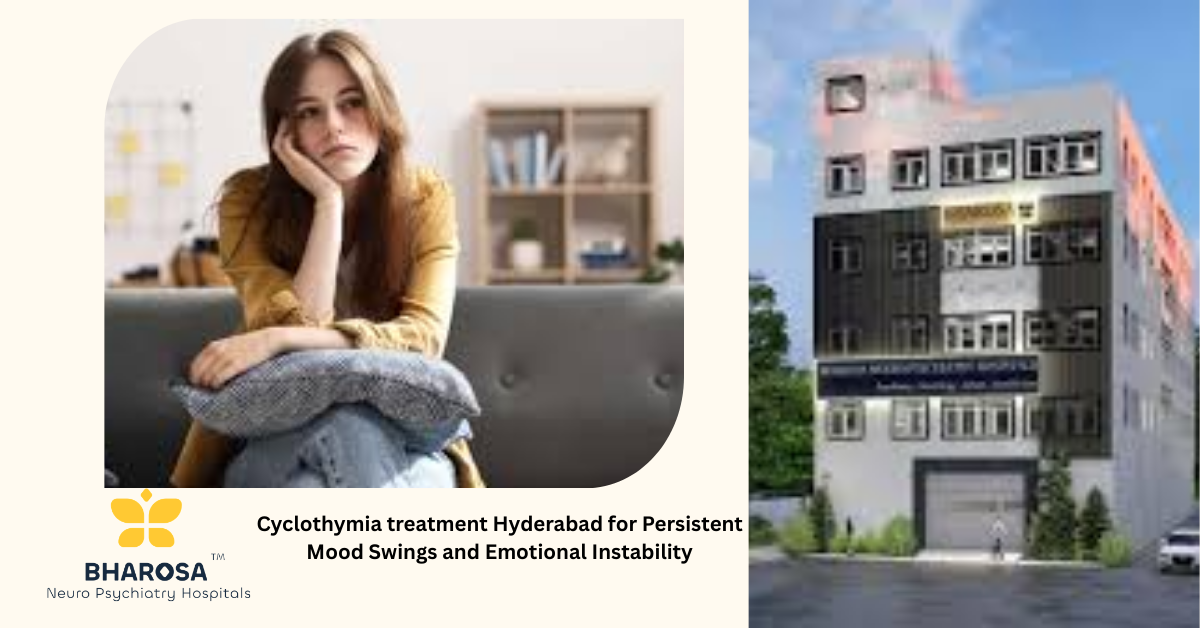 Cyclothymia treatment Hyderabad for Persistent Mood Swings and Emotional Instability | Bharosa Hospitals