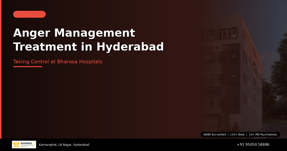 Anger Management Treatment in Hyderabad: Taking Control at Bharosa Hospitals