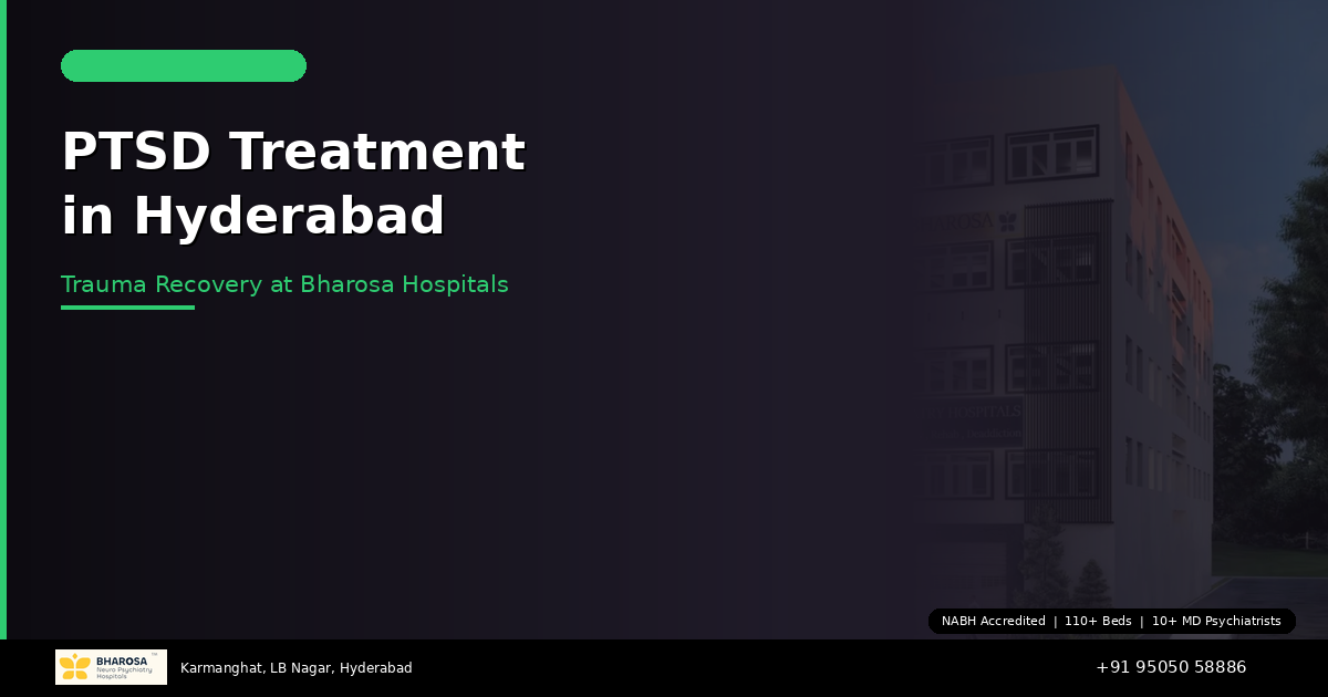 PTSD Treatment in Hyderabad: Trauma Recovery and Healing at Bharosa Hospitals