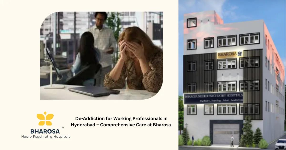 De-Addiction for Working Professionals in Hyderabad – Comprehensive Care at Bharosa