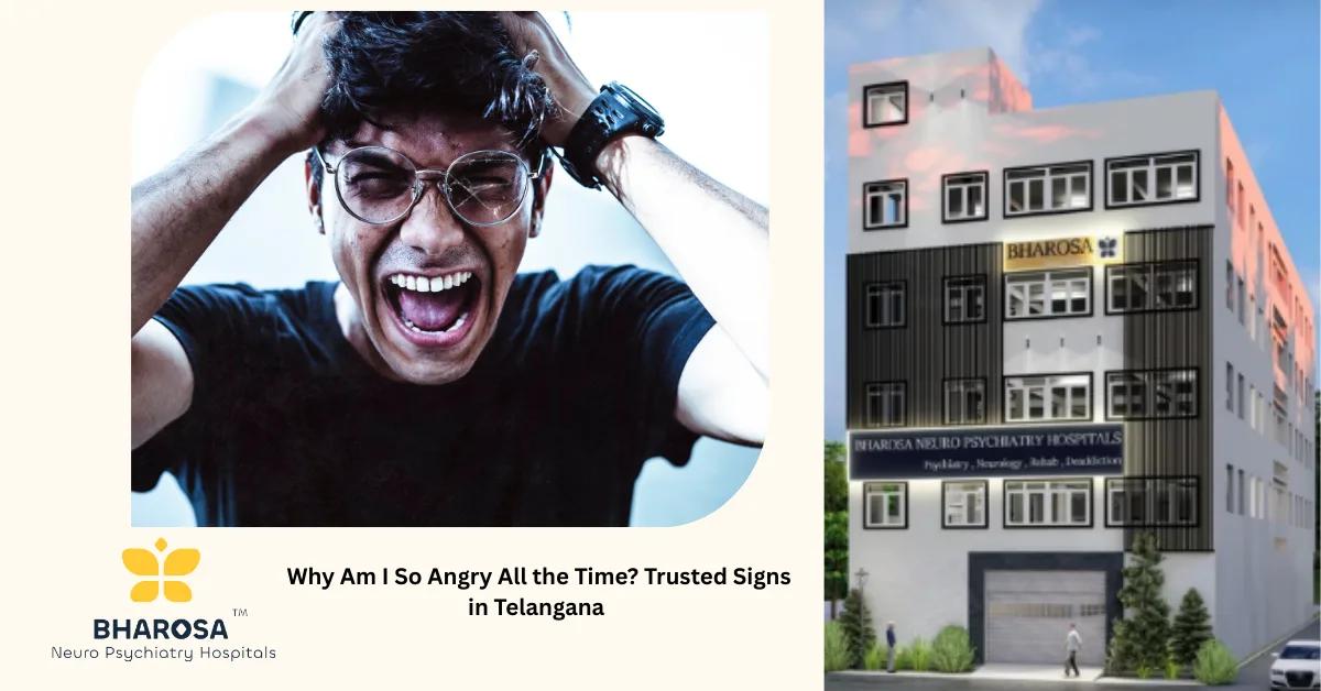 Why Am I So Angry All the Time? Trusted Signs in Telangana | Bharosa Hospitals