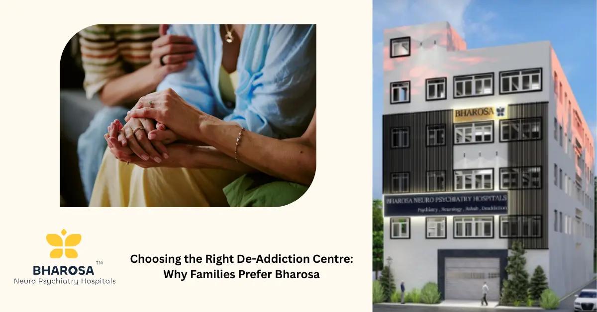 Choosing the Right De-Addiction Centre: Why Families Prefer Bharosa