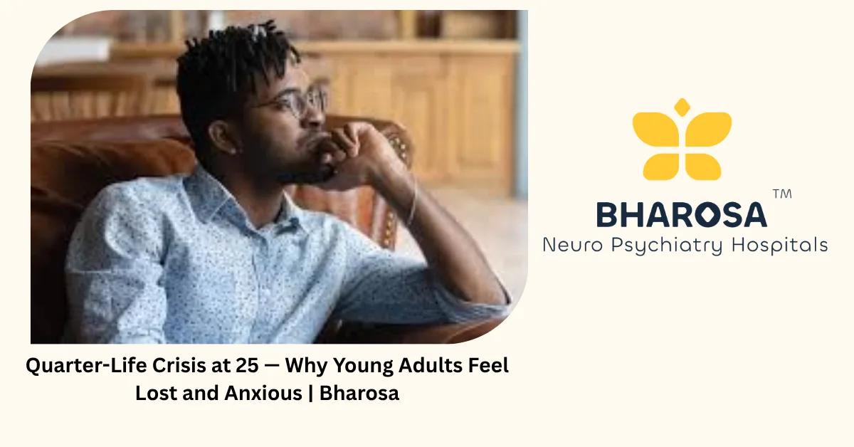 Quarter-Life Crisis at 25 — Why Young Adults Feel Lost and Anxious | Bharosa