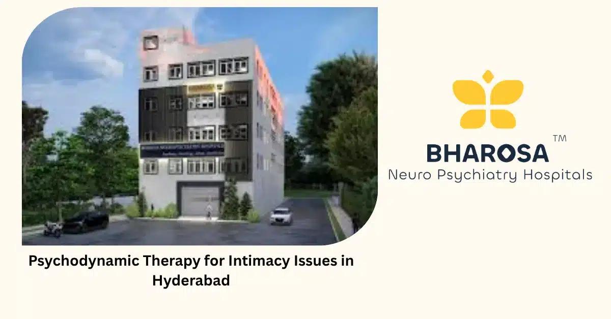 Psychodynamic Therapy for Intimacy Issues in Hyderabad | Bharosa Hospitals