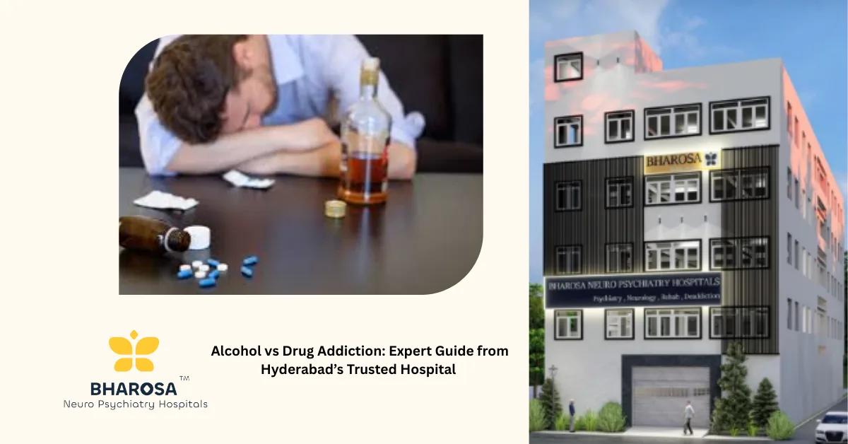 Alcohol vs Drug Addiction: Expert Guide from Hyderabad’s Trusted Hospital | Bharosa Hospitals